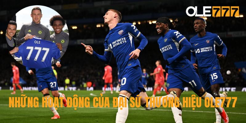 Những hoạt động của đại sứ CLB Chelsea và nhà tài trợ Ole777