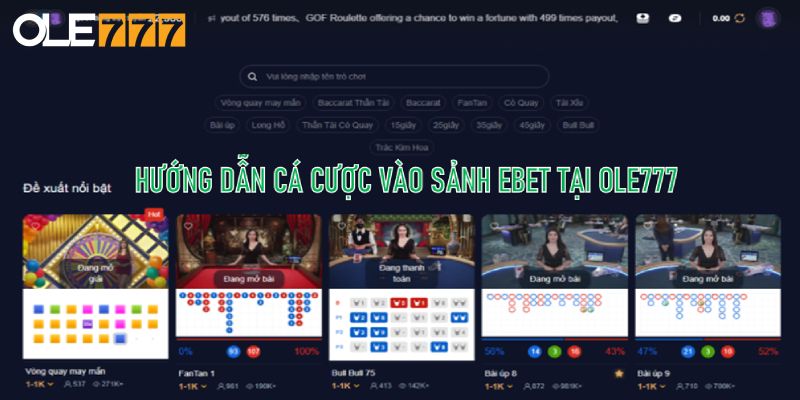 Hướng dẫn cá cược vào sảnh EBET tại Ole777