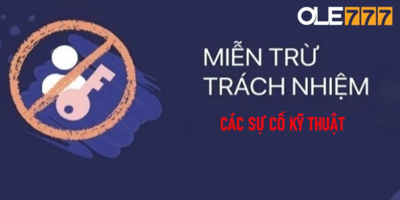 Ole777 miễn trừ trách nhiệm với các sự cố về kỹ thuật