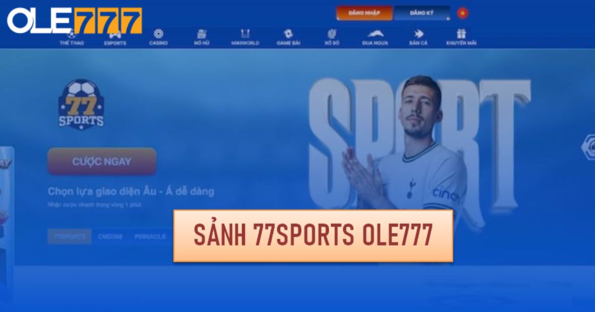 Sảnh 77Sports Ole777 - Thiên đường của cược thủ yêu thể thao