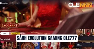 Sảnh Evolution Gaming Ole777: Casino tầm cỡ quốc tế